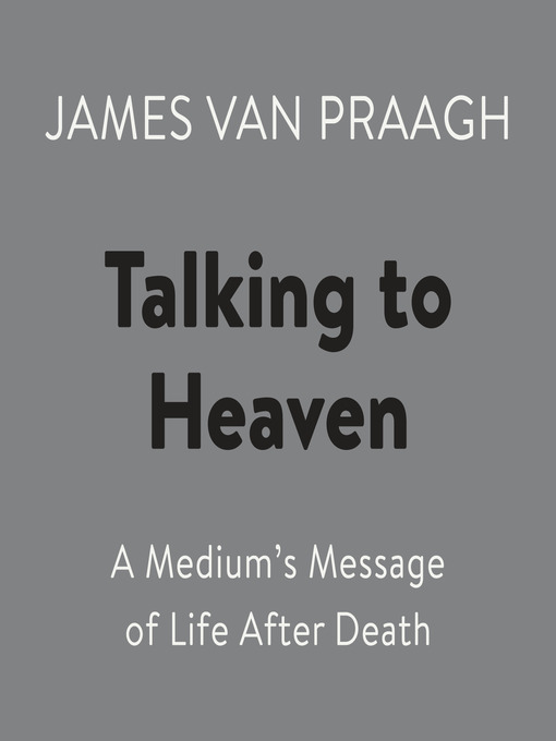 Title details for Talking to Heaven by James Van Praagh - Wait list